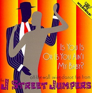 The J Street Jumpers - Is You Is Or Is You Ain't My Baby?