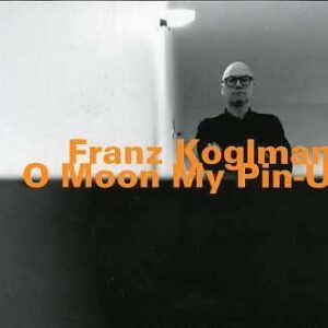 Franz Kogelmann - O Moon My Pin-Up