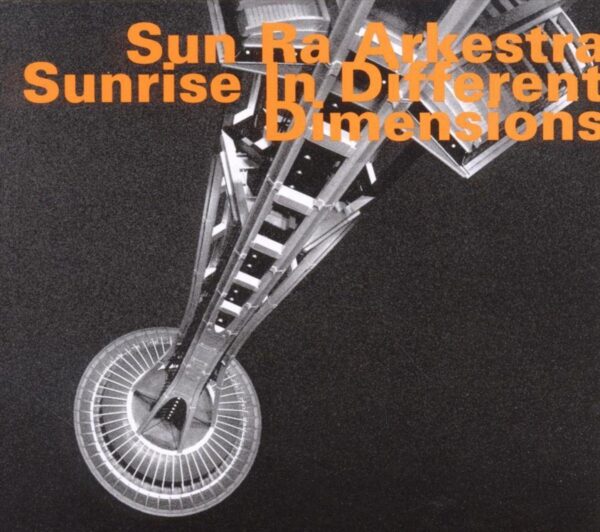 Sun Ra Arkestra - Sunrise In Different Dimensions