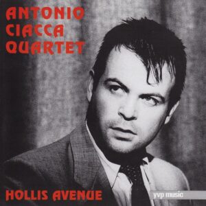 Antonio Ciacca Quartet - Hollis Avenue