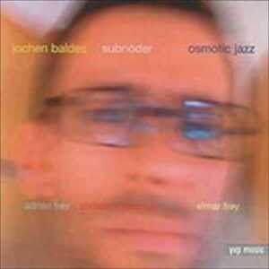 Jochen Baldes - Subnoder / Osmotic Jazz