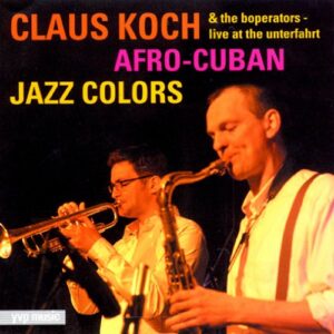Claus Koch & The Boperators - Afro-Cuban Jazz Colors