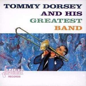 Tommy Dorsey - His Greatest Band