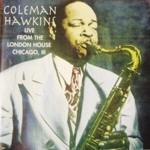 Coleman Hawkins - Live From The London House