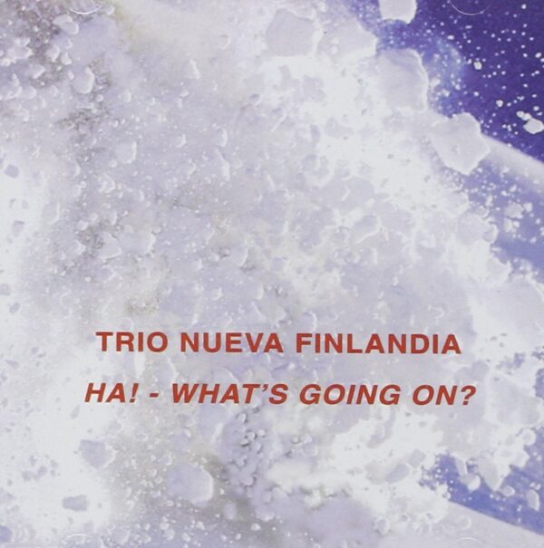 Trio Neuva Finlandia - Ha! What's Going On!