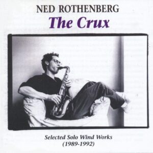 Ned Rothenberg - Solo Saxophone