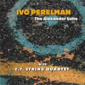 Ivo Perelmann & C.T. String Quartet - The Alexander Suite