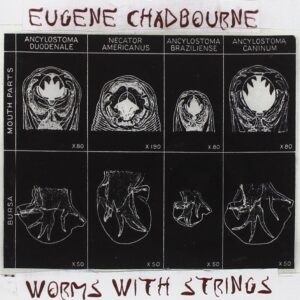 Eugene Chadbourne - Worms With Strings