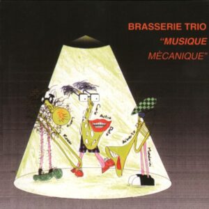 Brasserie Trio - Musique Mechanique