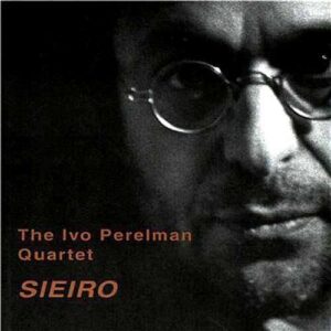 Ivo Perelman Quartet - Sieiro