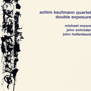 Achim Kaufmann Quartet - Double Exposure