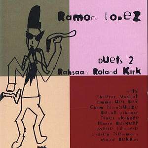 Ramon Lopez Duets - Duets 2 Rahsaan Roland Kirk