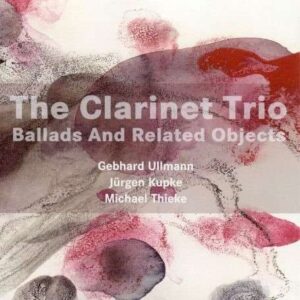 Clarinet Trio 3 - Ballads And Related Objects