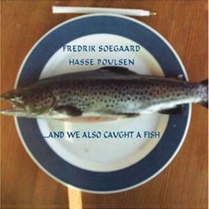 Fredrik Soegaard - …And We Also Caught A Fish