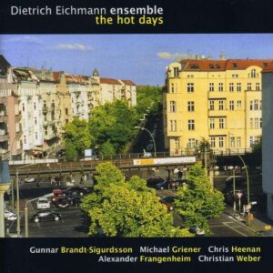 Dietrich Eichmann Ensemble - The Hot Days