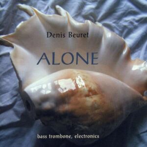Denis Beuret - Alone; Augmented Bass Trombone
