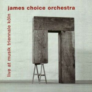 James Choice Orchestra - Live At Musik Triennale Koln