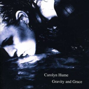 Carolyn Hume - Gravity And Grace