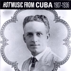 Hot Music From Cuba - 1907-1936