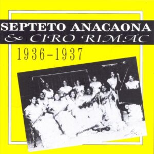 Septeto Anacaona & Ciro Rimac - 1936-1937