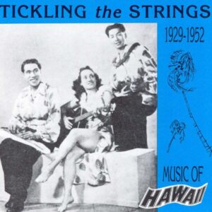 Music Of Hawaii - Tickling The Strings 1929-1952