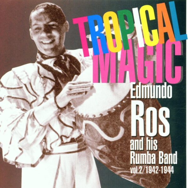 Edmundo Ros - Tropical Magic Vol. 2: 1942-1944