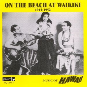 Music Of Hawaii - On The Beach At Waikiki 1914-1952