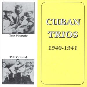 Cuban Trios: Trio Pinareno / Trio Oriental - 1940-1941