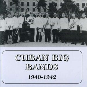 Cuban Big Bands - 1940-1942