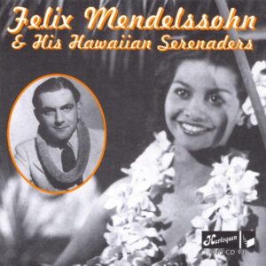 Felix Mendelssohn - Hawaiian Serenaders