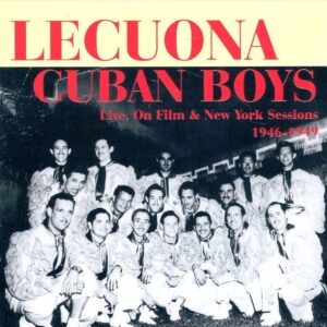 Lecuona Cuban Boys - Volume 9: Live On Film & New York