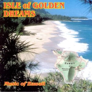Music Of Hawaii - Isle Of Golden Dreams 1927-1947