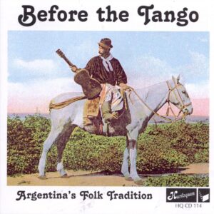 Before The Tango - Argentina's Folk Tradition