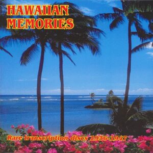 Hawaiian Memories - Rare Transcription Discs 1936-1947
