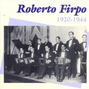 Roberto Firpo - 1920-1944