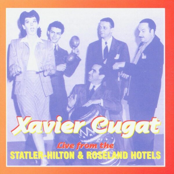 Xavier Cugat - Live From The Statler
