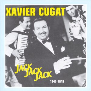 Xavier Cugat - Jack Jack Jack