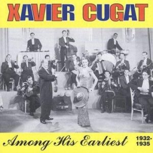 Xavier Cugat - Among His Earliest