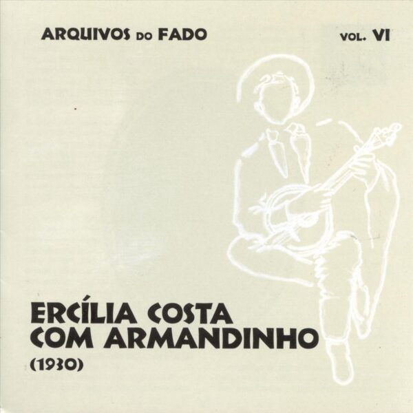 Arquivos Do Fado Vol.6: Ercilia Costa With Armandinho (1930)