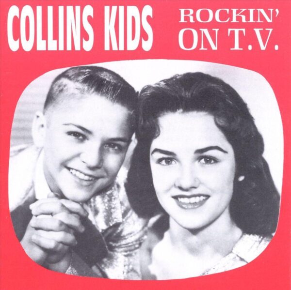 The Collins Kids - Rockin' On TV 1957-1961