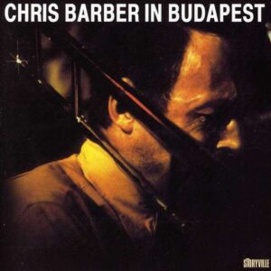 Chris Barber - In Budapest