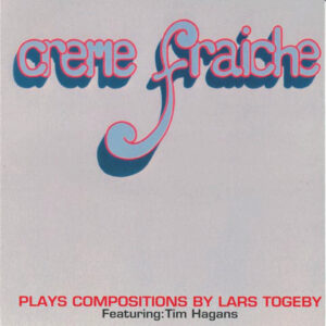 Creme Fraiche - Plays Compositions By Lars Togeby
