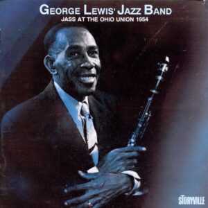 George Lewis' Jazz Band - Jass At The Ohio Union 1954