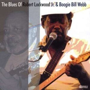 The Blues Of Robert Lockwood Jr & Boogie Bill Webb