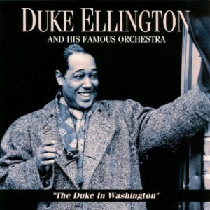 Duke Ellington - The Duke In Washington: Solo, Piano Trio & Orchestra