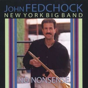 John Fedchock New York Big Band - No Nonsense