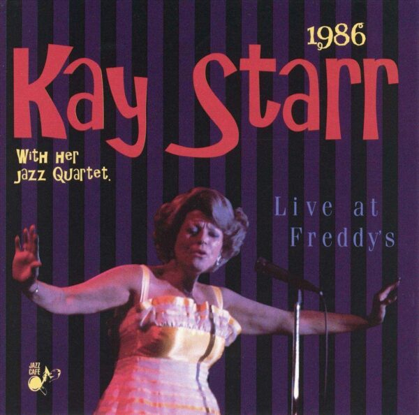 Kay Starr With Her Jazz Quartet - Live At Freddy's 1986