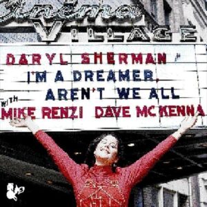 Daryl Sherman - I'm A Dreamer, Aren't We All