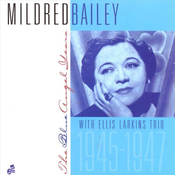 Mildred Bailley - The Blue Angel Years 1945-1947