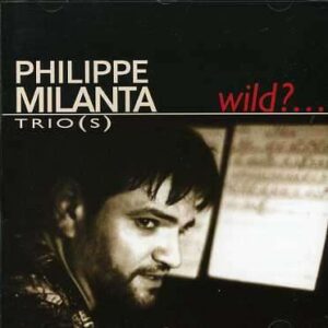 Philippe Milanta Trio - Wild?